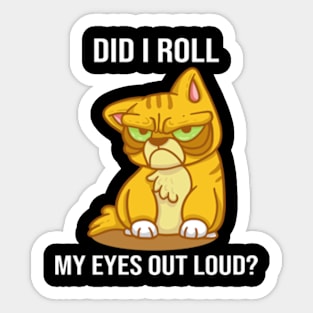 Did I Roll My Eyes Out Loud? Sticker